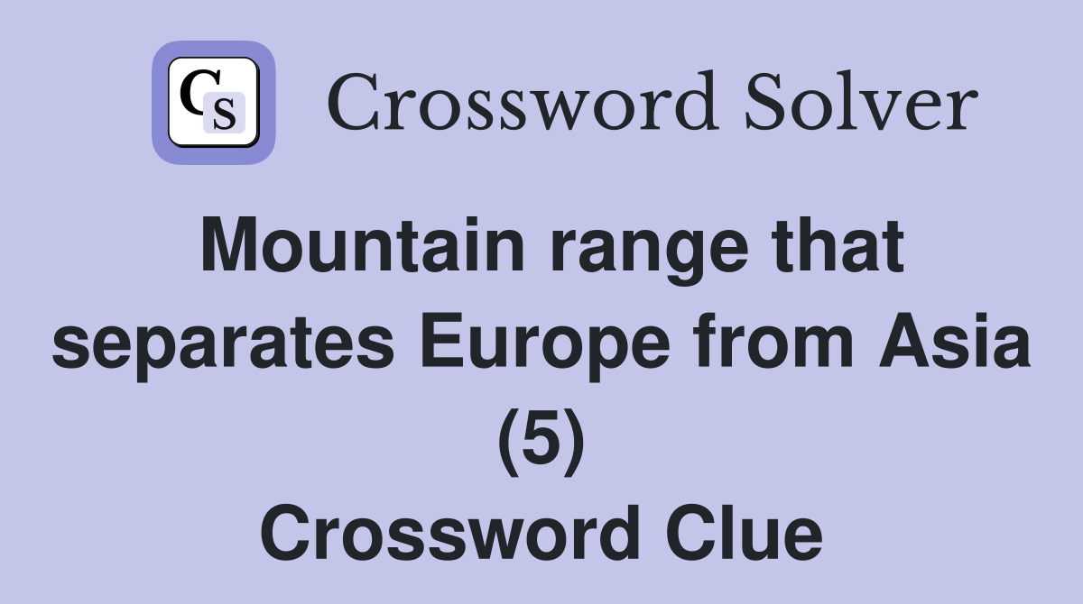 Mountain range that separates Europe from Asia (5) Crossword Clue
